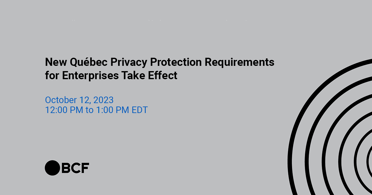 BCF New Québec Privacy Protection Requirements for Enterprises Take